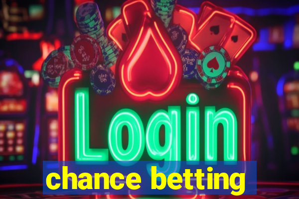 chance betting