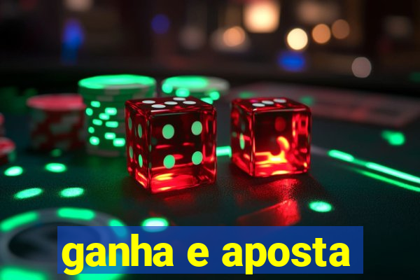 ganha e aposta