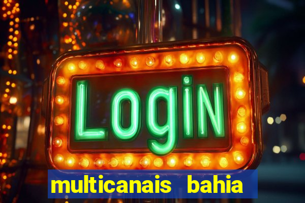 multicanais bahia ao vivo