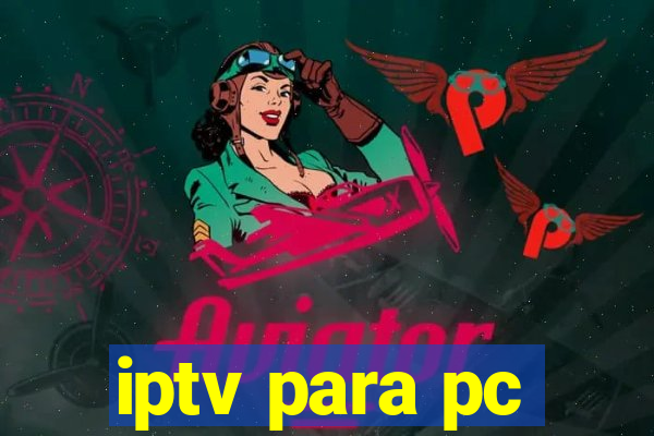 iptv para pc