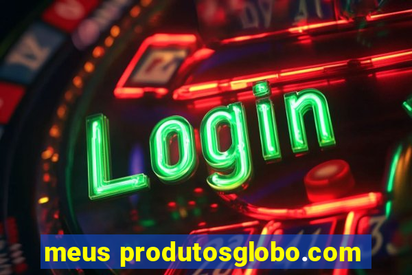 meus produtosglobo.com