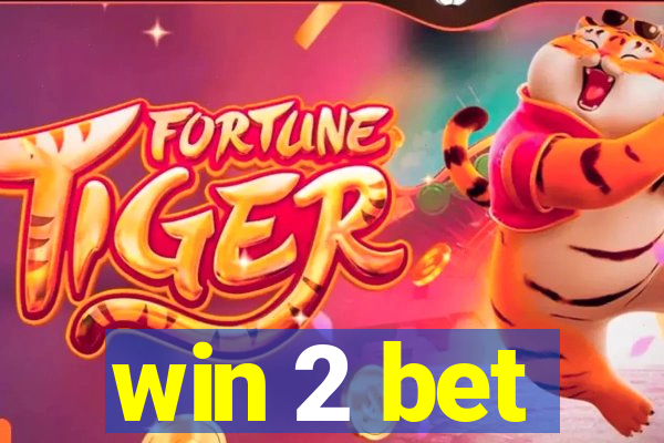 win 2 bet