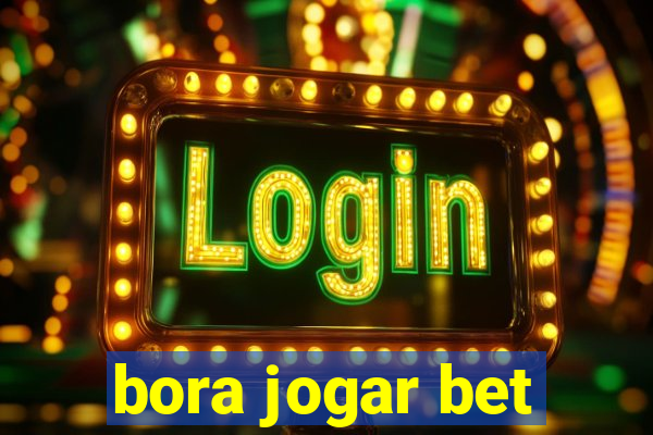 bora jogar bet