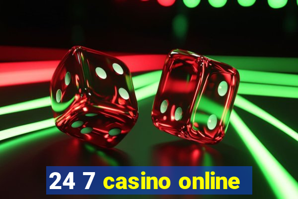 24 7 casino online