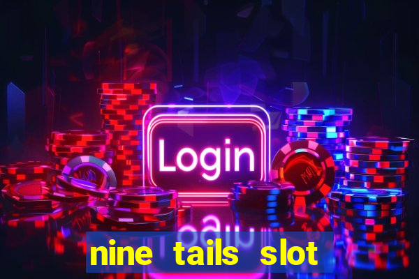 nine tails slot free play