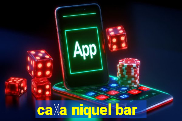 ca莽a niquel bar