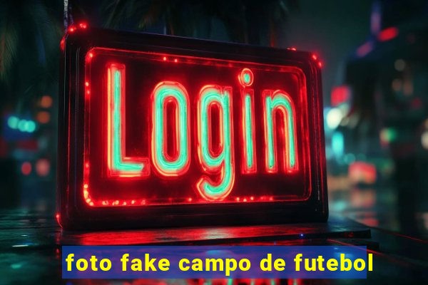 foto fake campo de futebol