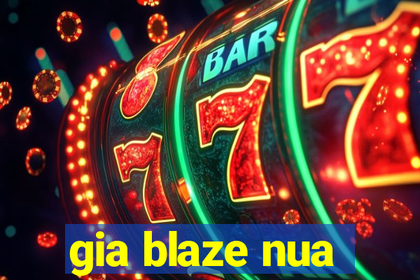 gia blaze nua