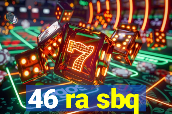 46 ra sbq