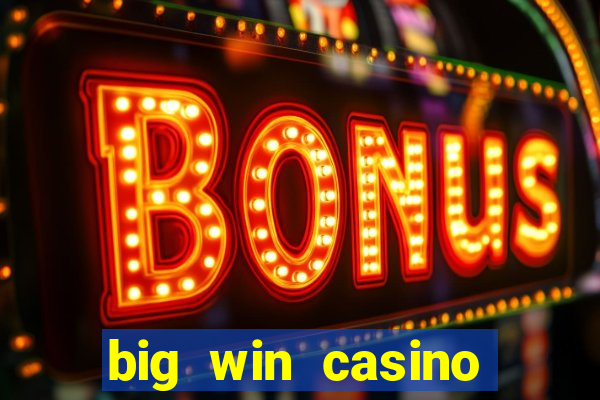 big win casino slot games plataforma