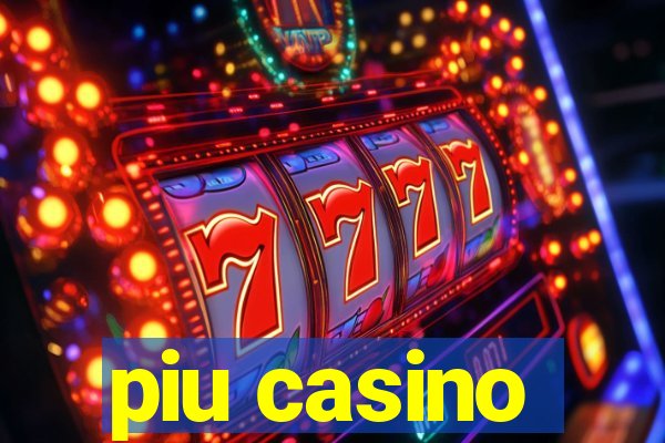 piu casino