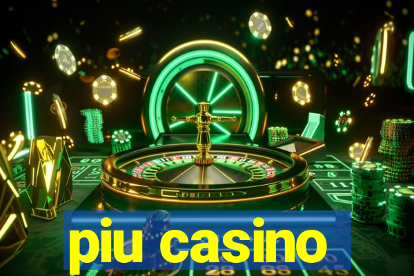 piu casino