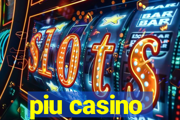 piu casino