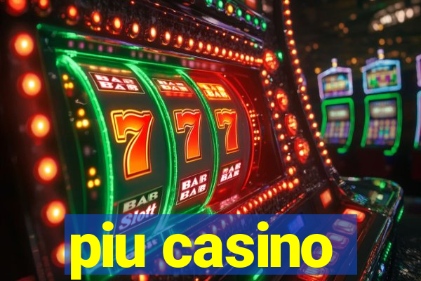 piu casino