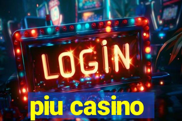 piu casino