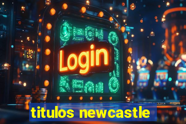 titulos newcastle