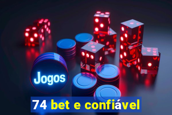 74 bet e confiável