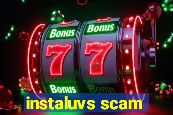 instaluvs scam