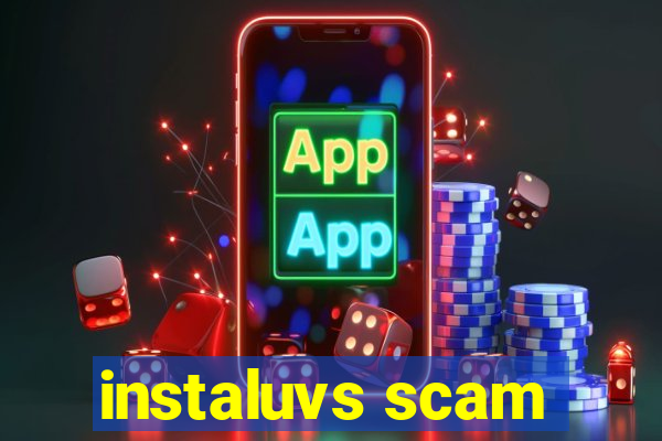 instaluvs scam