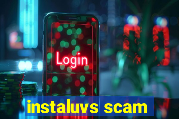 instaluvs scam