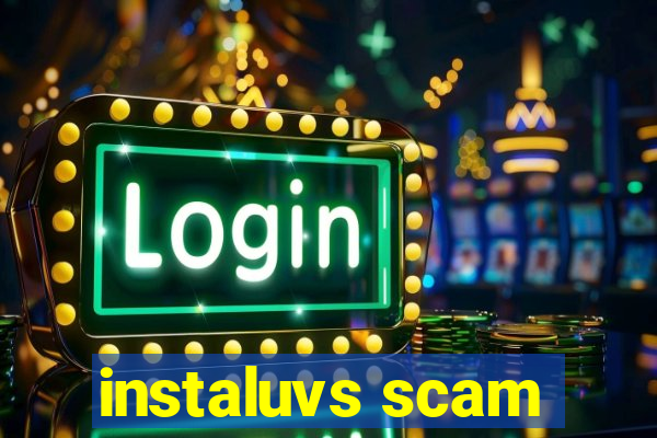 instaluvs scam