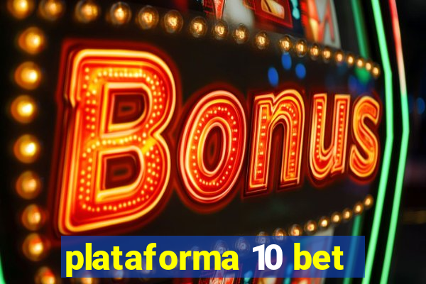 plataforma 10 bet