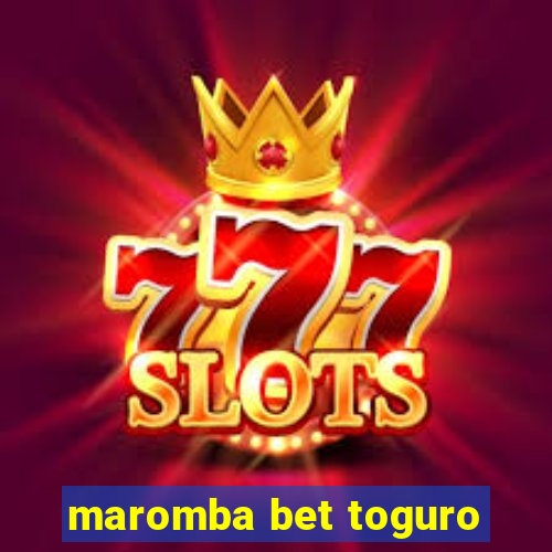 maromba bet toguro