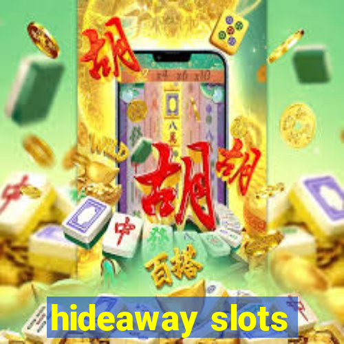 hideaway slots