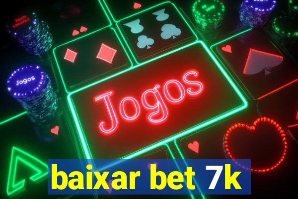 baixar bet 7k