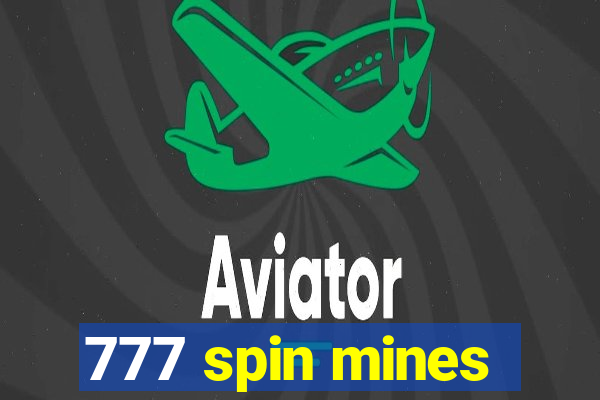 777 spin mines