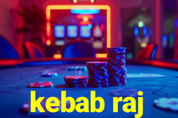 kebab raj