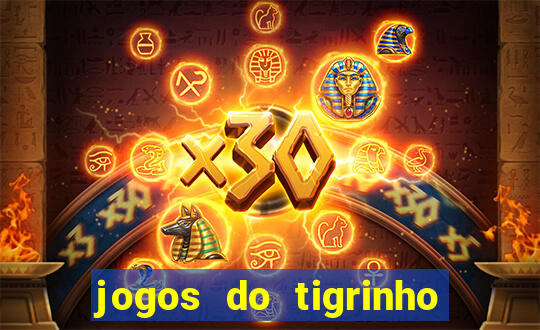 jogos do tigrinho para ganhar dinheiro