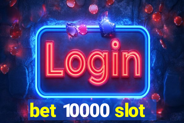 bet 10000 slot