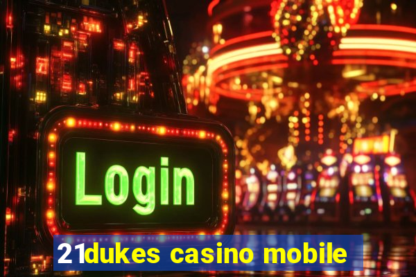 21dukes casino mobile