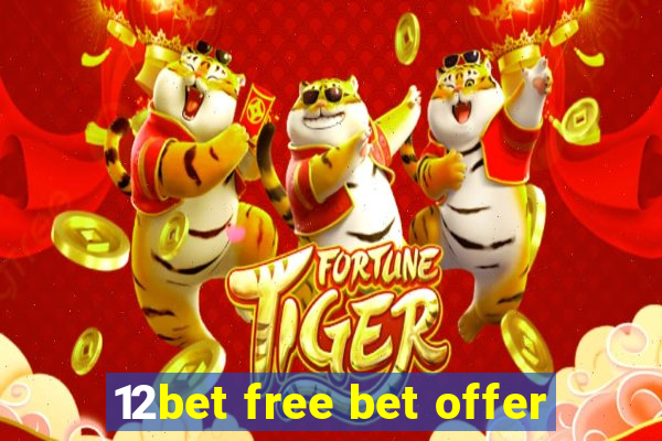 12bet free bet offer