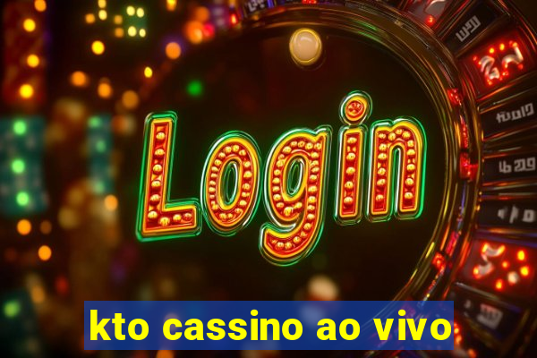 kto cassino ao vivo