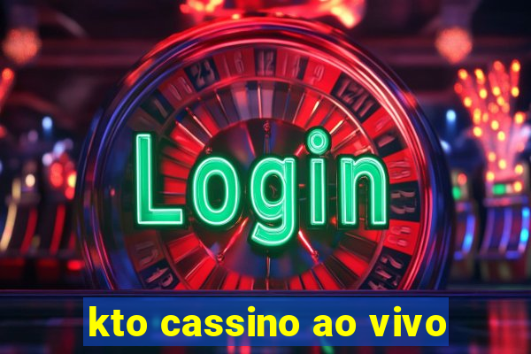 kto cassino ao vivo