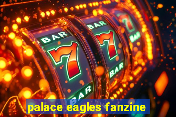 palace eagles fanzine