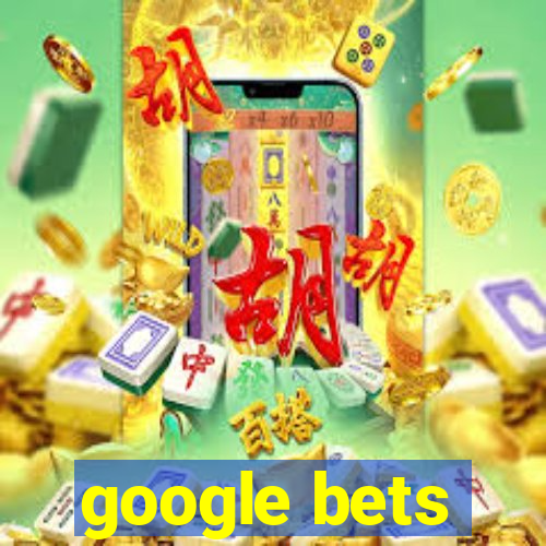 google bets