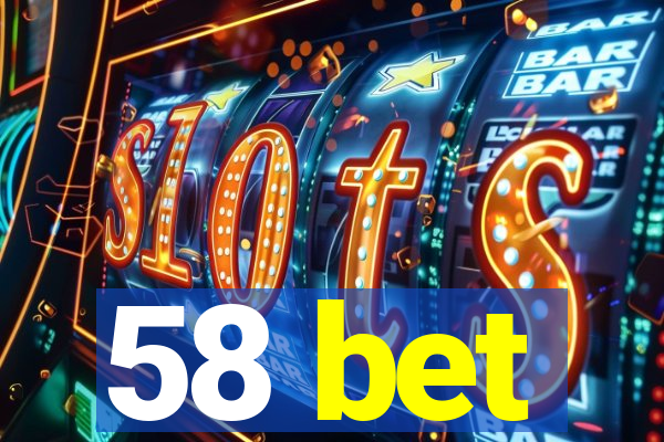 58 bet