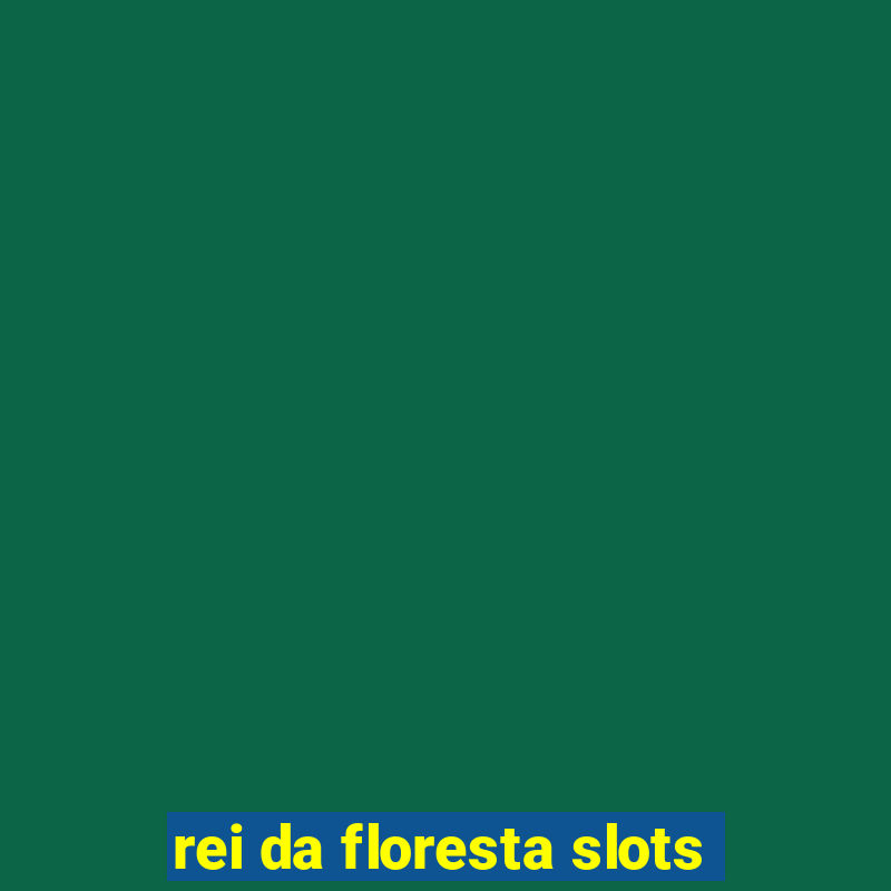 rei da floresta slots