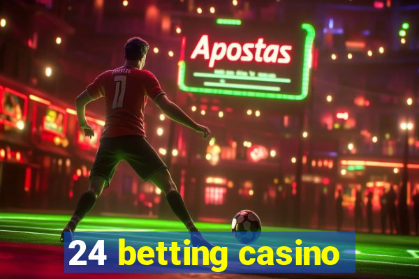 24 betting casino