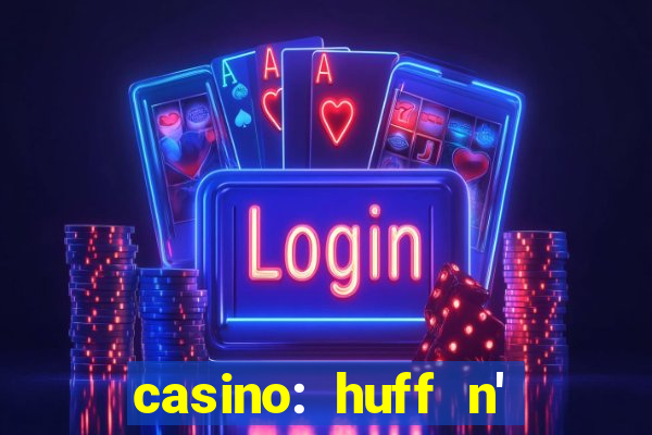 casino: huff n' puff payout