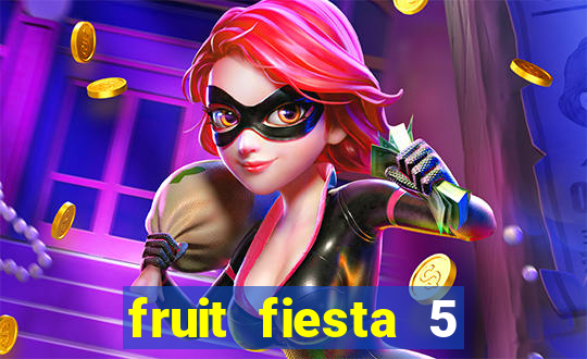 fruit fiesta 5 reel slot