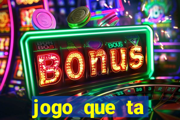 jogo que ta pagando agora