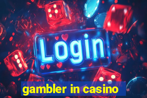 gambler in casino