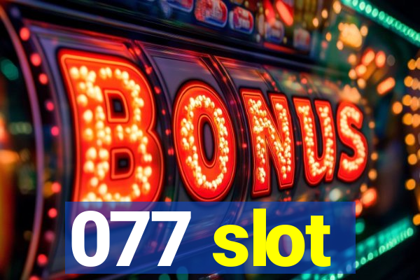 077 slot