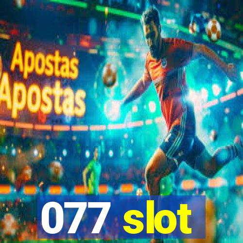 077 slot