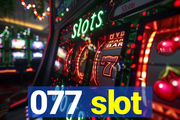 077 slot