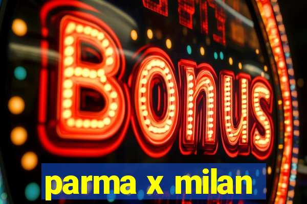 parma x milan